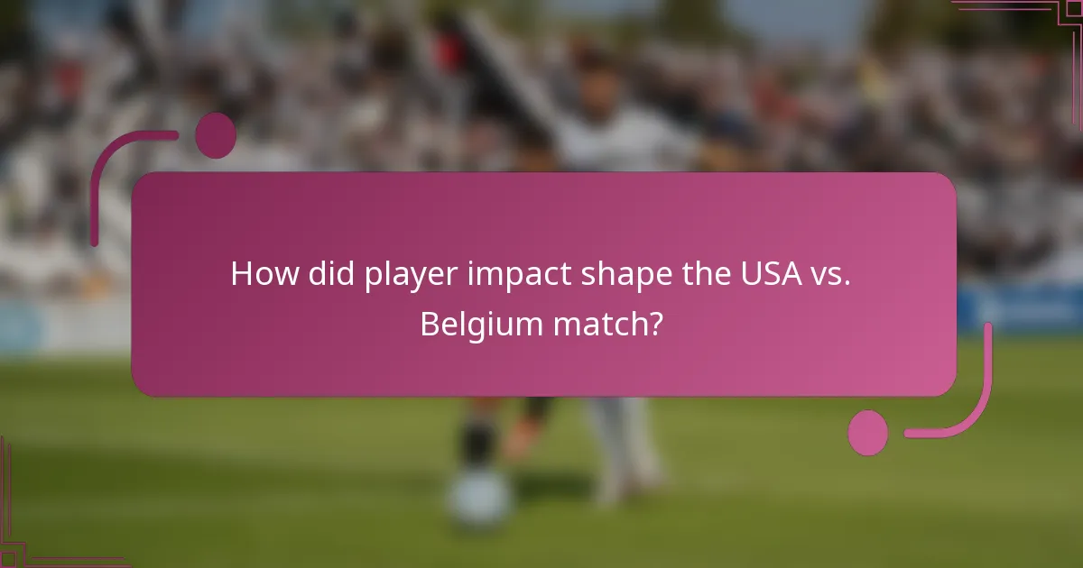 ¿Cómo influyó el impacto de los jugadores en el partido de EE. UU. vs. Bélgica?