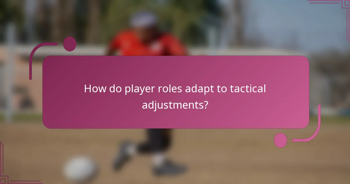 ¿Cómo se adaptan los roles de los jugadores a los ajustes tácticos?