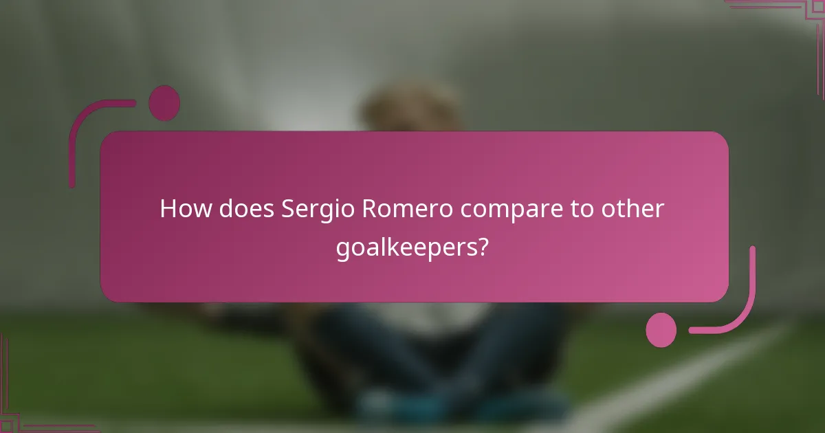 ¿Cómo se compara Sergio Romero con otros porteros?