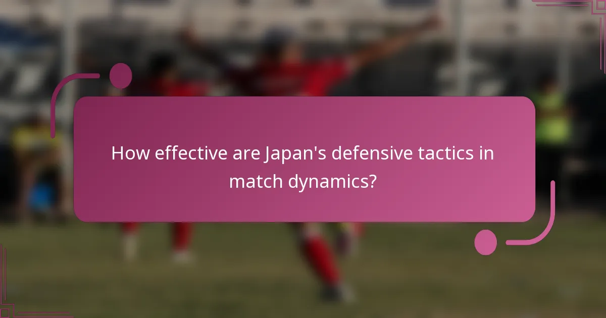 ¿Qué tan efectivas son las tácticas defensivas de Japón en la dinámica de los partidos?