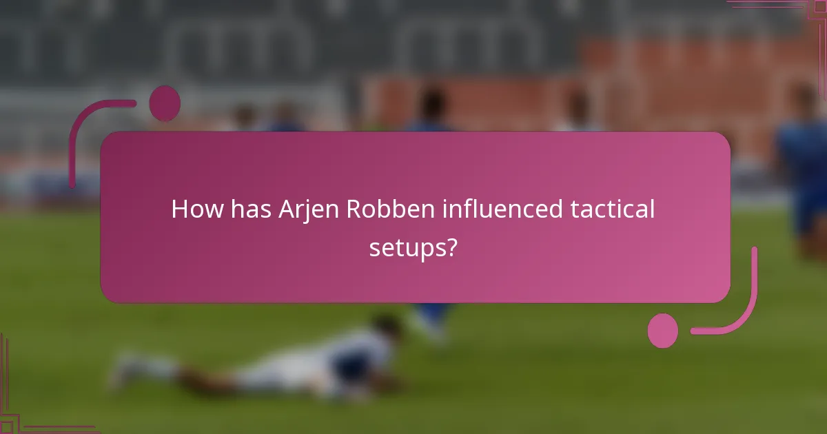 ¿Cómo ha influido Arjen Robben en las tácticas de juego?