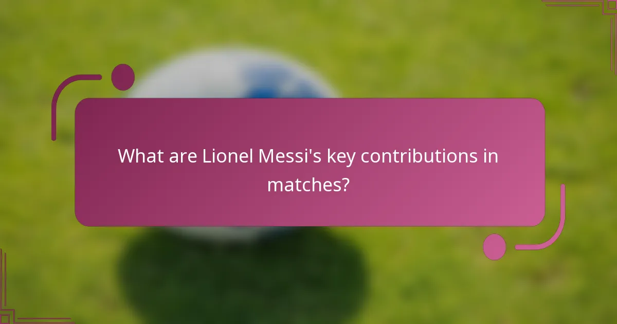 ¿Cuáles son las contribuciones clave de Lionel Messi en los partidos?