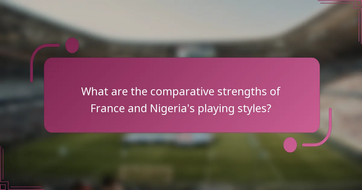 ¿Cuáles son las fortalezas comparativas de los estilos de juego de Francia y Nigeria?