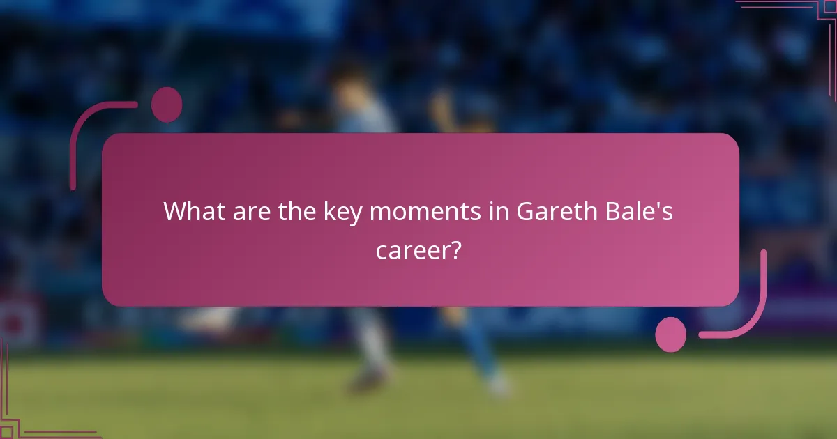 ¿Cuáles son los momentos clave en la carrera de Gareth Bale?