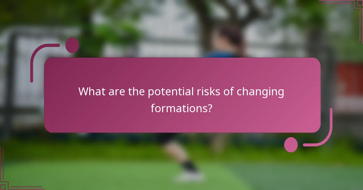 ¿Cuáles son los riesgos potenciales de cambiar formaciones?