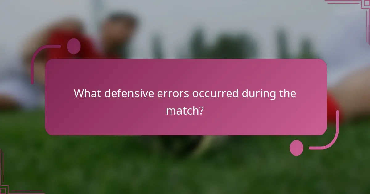 ¿Qué errores defensivos ocurrieron durante el partido?