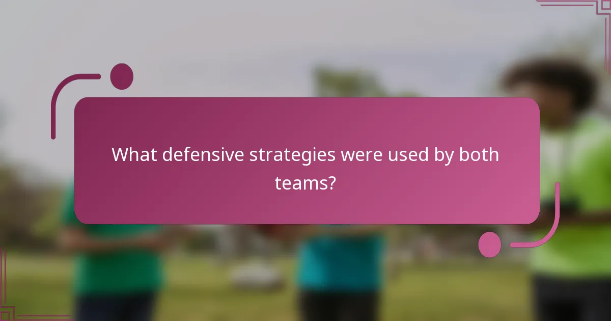 ¿Qué estrategias defensivas utilizaron ambos equipos?
