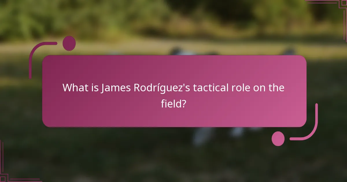¿Cuál es el rol táctico de James Rodríguez en el campo?