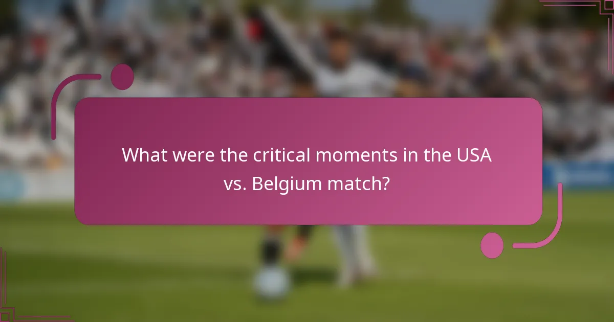 ¿Cuáles fueron los momentos críticos en el partido de EE. UU. vs. Bélgica?