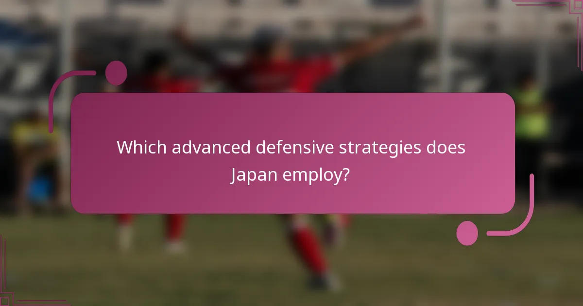 ¿Qué estrategias defensivas avanzadas emplea Japón?