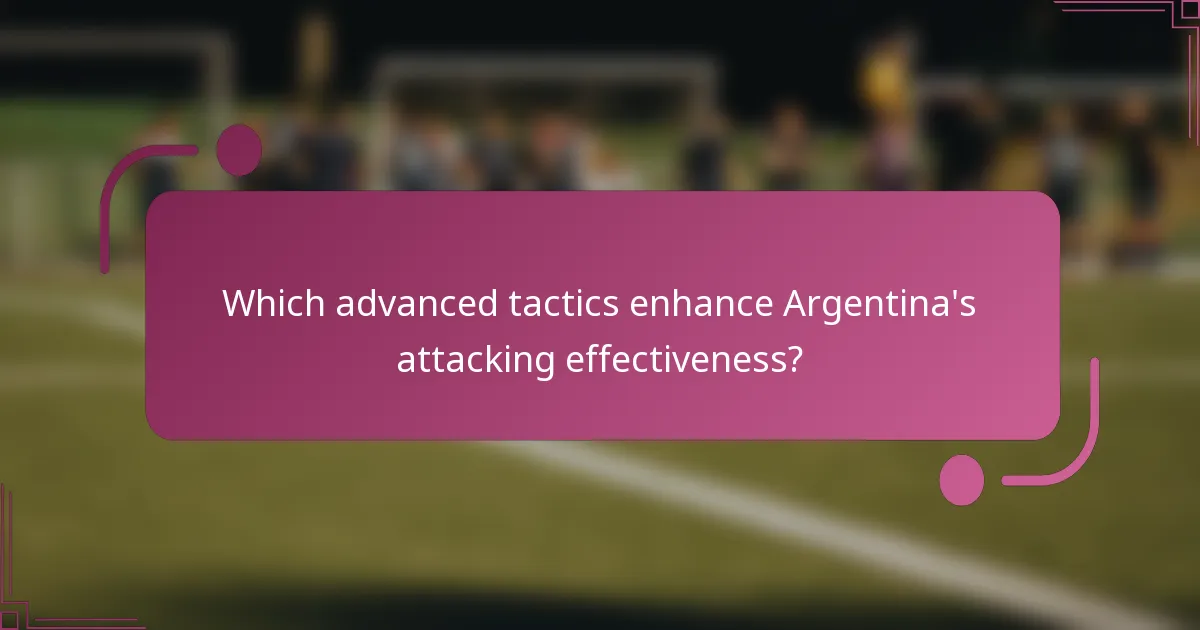 ¿Qué tácticas avanzadas mejoran la efectividad ofensiva de Argentina?