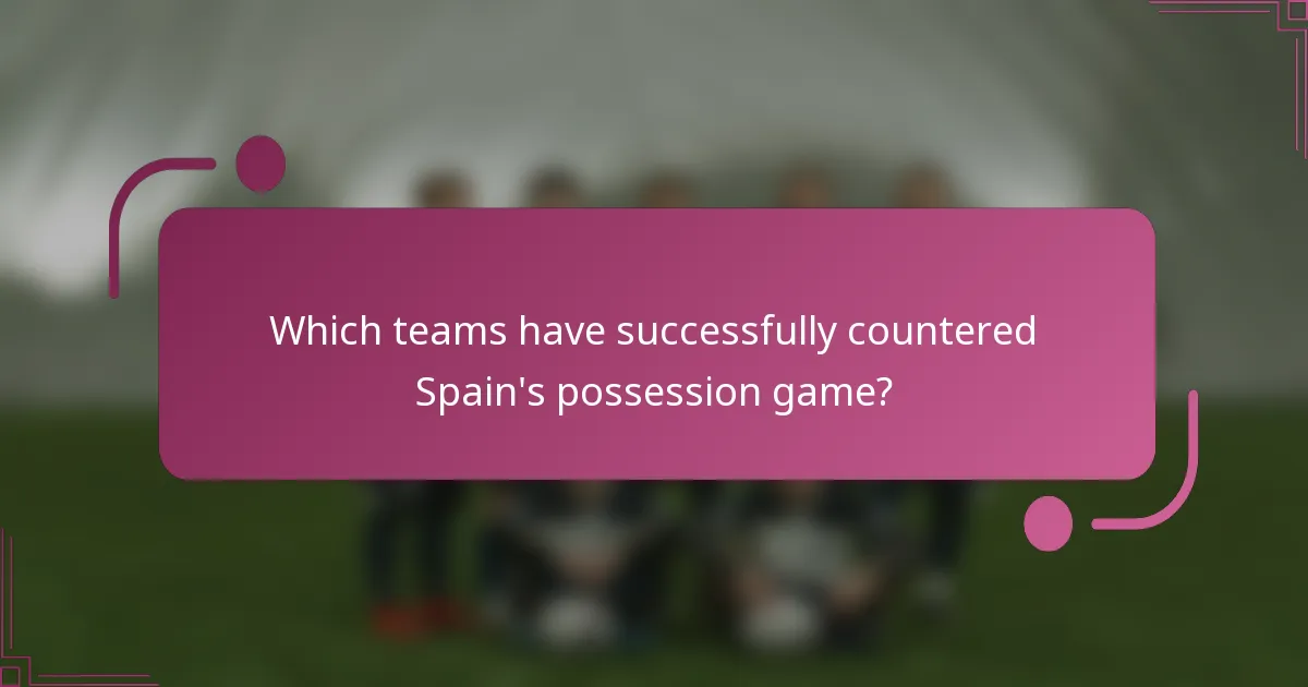 ¿Qué equipos han contrarrestado exitosamente el juego de posesión de España?