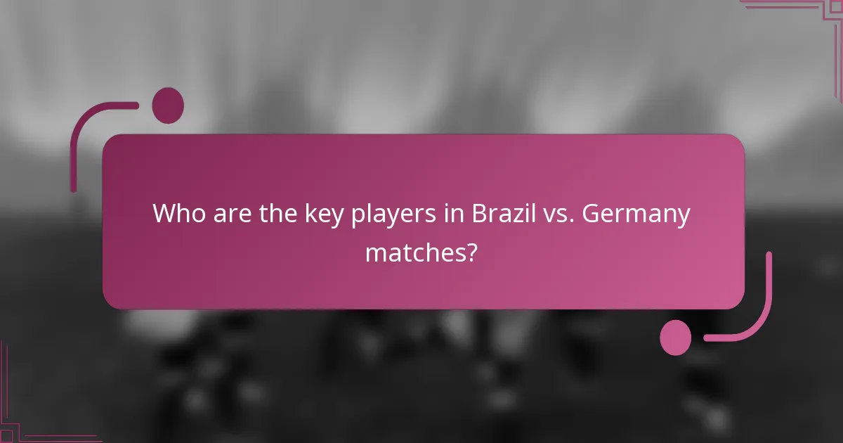 ¿Quiénes son los jugadores clave en los partidos entre Brasil y Alemania?