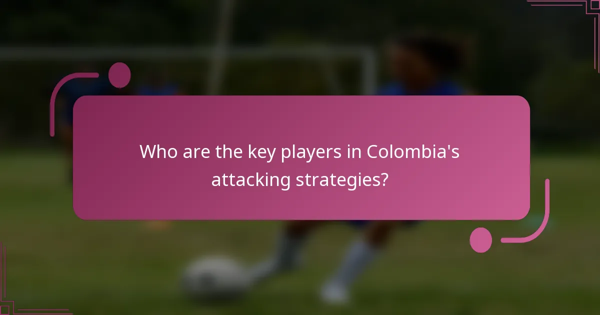 ¿Quiénes son los jugadores clave en las estrategias ofensivas de Colombia?
